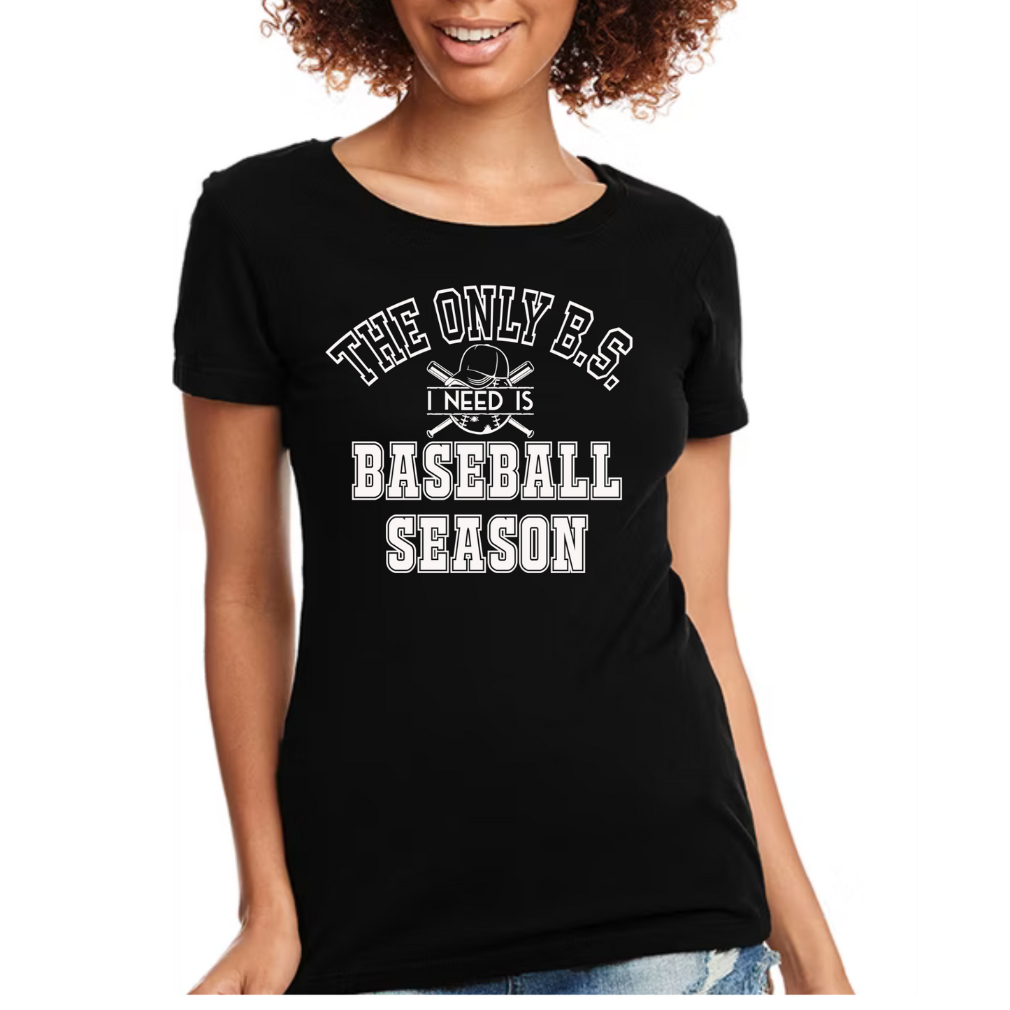 THE ONLY B.S I NEED IS BASEBALL SEASON T-SHIRT